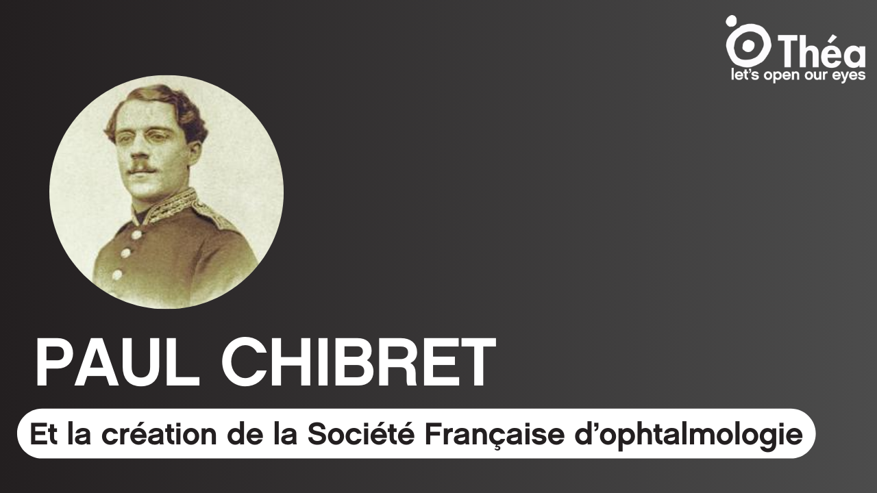 Paul Chibret et la création de la SFO : l’histoire de la Société Française d’Ophtalmologie